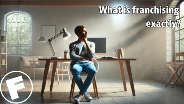 What is Franchising? (In Simple Terms)